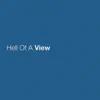 Stream & download Hell of a View - Single