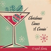 O and Shea - Christmas Times a Comin'