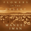 Flowers in the Desert - Manuel Iman