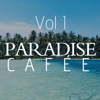 Paradise Café Vol I: 2+ Hour of Beautiful World Music That Will Uplift Your Soul - Islands Paradise & Peaceful Music Orchestra