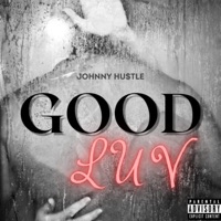 Good Luv - Single - Johnny Hustle