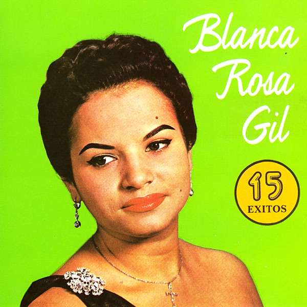 Blanca Rosa Gil: 15 Éxitos