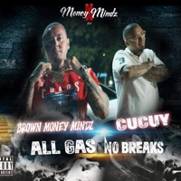All Gas No Brakes (feat. Cucuy) - Single - Brown Money Mindz