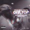 Off Top (feat. Moxiii Double Dee & Jared) - Trae tha Truth lyrics