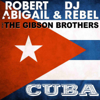Cuba (feat. The Gibson Brothers) [Sonido & Starfunk Remix] - Robert Abigail & DJ Rebel