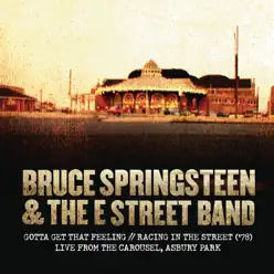 Gotta Get That Feeling / Racing in the Street ('78) [Live from the Carousel, Asbury Park] - Single - Bruce Springsteen