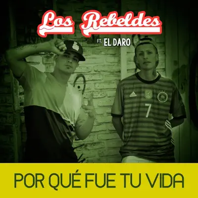 Por Qué Fue Tu Vida (Single) - Los Rebeldes