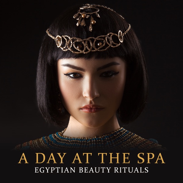 A Day at the Spa - Egyptian Beauty Rituals - Relax and Enjoy a Spa Experience from the Comfort of Your Home, Ancient Egyptian Beauty Secrets, Daily Care, Massage