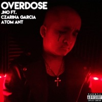 Overdose (feat. Czarina Garcia & Atom Ant) - Single - JNO