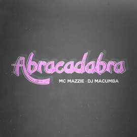 Abracadabra Mc mazzie & DJ Macumba