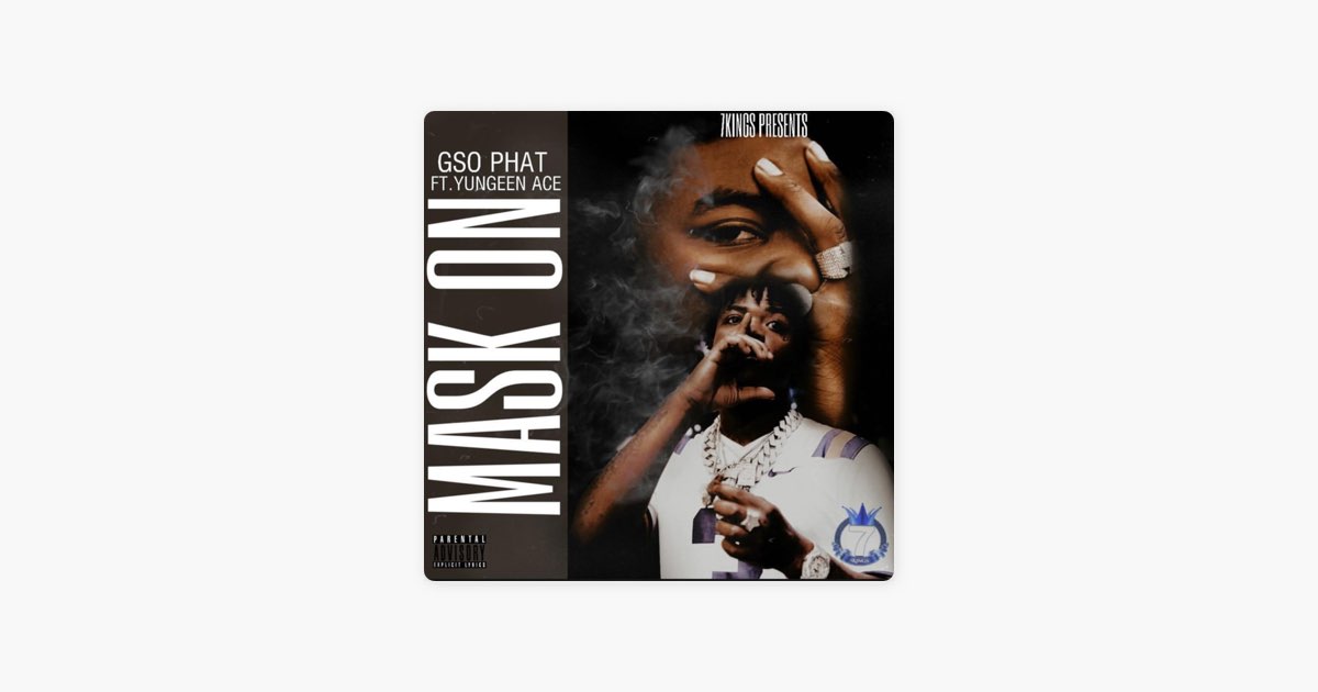 Mask On (feat. Yungeen Ace) – Song by GSO Phat – Apple Music