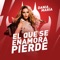 El Que Se Enamora Pierde - Dania Maria lyrics