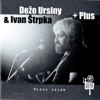 Dezo Ursiny, Ivan Strpka & Plus