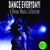 Stream & download Dance Everyday! 3 - A House Music Collection