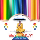 Mister B's Buzz - Who's ROYGBIV?