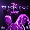 The Business (Pt.II)