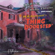 The Thing on the Doorstep (Dramatized) (Original Recording) - H. P. Lovecraft
