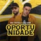 Oportunidade - MC Teteu & Dj Eré lyrics