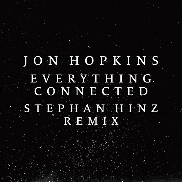 Everything Connected (Stephan Hinz Remix) - Single - Jon Hopkins