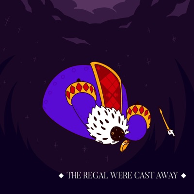 The Regal Were Cast Away