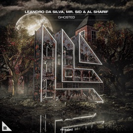 Ghosted (Extended Mix) Leandro Da Silva, Mr. Sid & Al Sharif