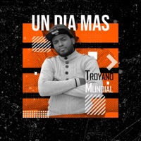 Un Día Mas (feat. Mr. Hyde) - Single - Troyano Mundial