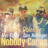Nobody cares (feat. Myc Ripley & Lion Messager) - Single - Tonik Obiektiv