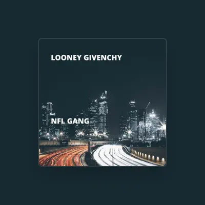 Listen to Looney Givenchy, watch music videos, read bio, see tour dates & more!