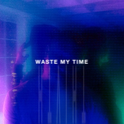 Waste My Time (THFTH) - Single