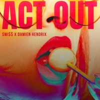 Act Out (feat. Damien Hendrix) - Single - Swi$$