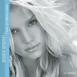 Take My Breath Away - EP - Jessica Simpson Take My Breath Away - EP - Jessica Simpson