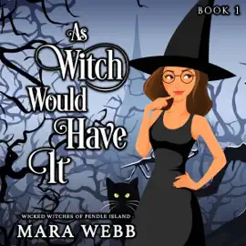 As Witch Would Have It: Wicked Witches of Pendle Island, Book 1 (Unabridged)
