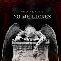 No Me Llores - Single - Yaga & Mackie
