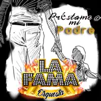 Préstame a Mi Padre — La Fama Orquesta
