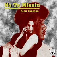 No Te Miento - Single - Galaxy Musik & Alex Fuentes