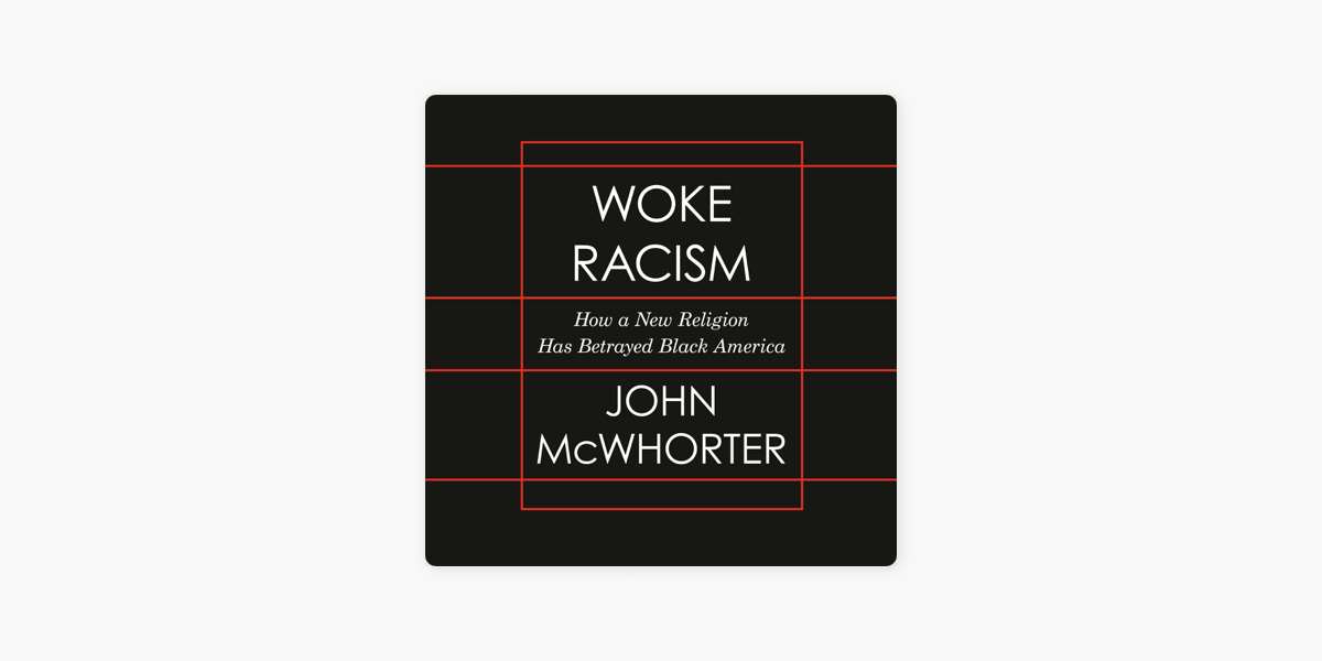Woke Racism: How a New Religion Has Betrayed Black America (Unabridged) on  Apple Books
