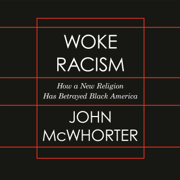 Woke Racism: How a New Religion Has Betrayed Black America (Unabridged)