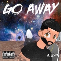 Go Away - Single - A.WHITE