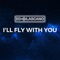 I'll Fly with You - Ed Lascano lyrics