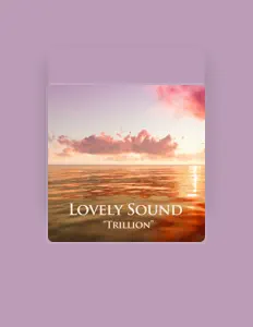 Dengarkan Lovely Sound, tonton video musik, baca bio, lihat tanggal tur & lainnya!