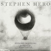 EUPHORIC/NOSTALGIC (produced by Wolf Castle) - Single - Stephen Hero
