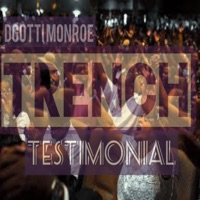 Trench Testimonial - Single - D-Gotti Monroe
