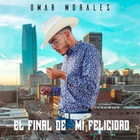 EL FINAL DE MI FELICIDAD - Single - Omar Morales