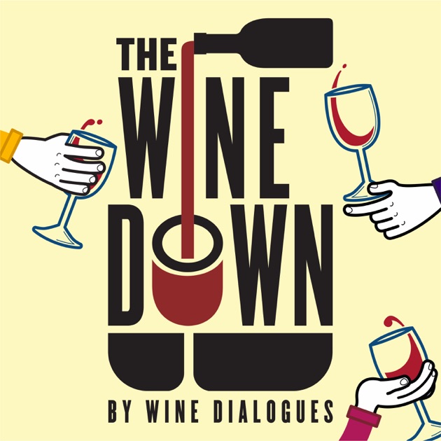The Wine Down by Wine Dialogues by William Hill Estate on Apple Podcasts