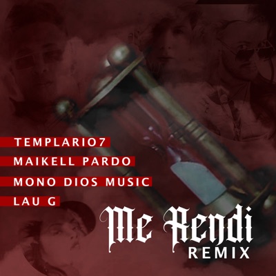 Me Rendi (Remix) [feat. Maikell Pardo, templario7. & Lau G] - Single