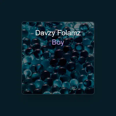 Listen to Davzy Folamz, watch music videos, read bio, see tour dates & more!