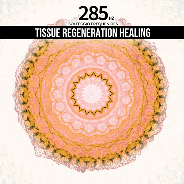 285 Hz Tissue Regeneration Healing (Solfeggio Frequencies)