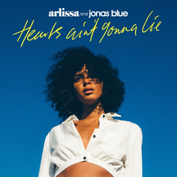 Hearts Ain't Gonna Lie - Single - Arlissa & Jonas Blue