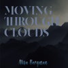 Moving Through Clouds - Alisa Bergman