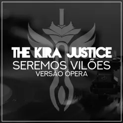 Seremos Vilões Ópera - Single - The Kira Justice